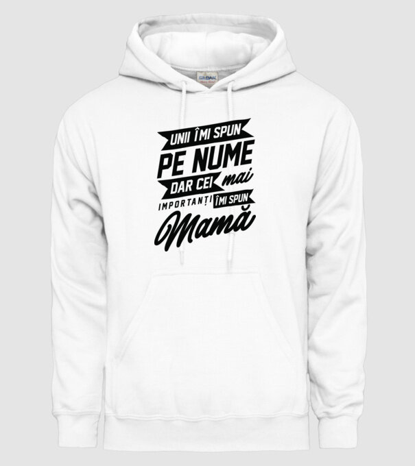 Unii îmi spun pe nume, dar cei mai importanți îmi spun mamă model alb pe tricou
