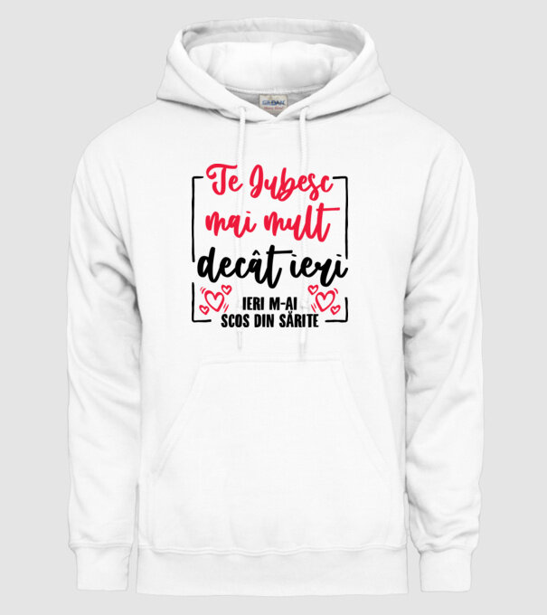 Valentine_Te iubesc mai mult decât ieri, ieri m-ai scos din sărite model alb pe tricou