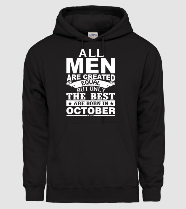 All men are created equal but only the best are born in october model negru pe tricou