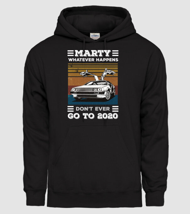 Marty don't ever go to 2020 model negru pe tricou