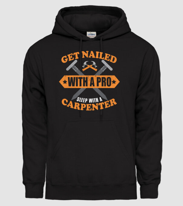 Get nailed with a pro sleep with a carpenter model negru pe tricou