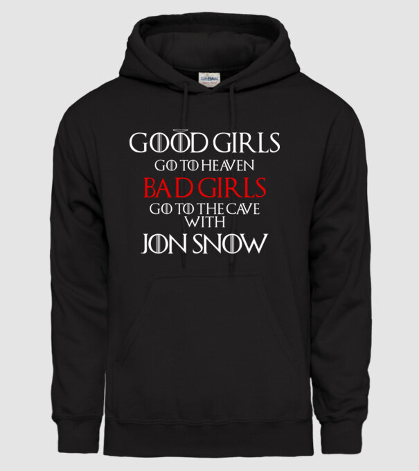 Good girls go to heaven, Bad girls fo to the cave with Jon Snow model negru pe tricou