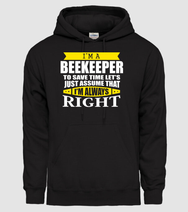 'I''m a beekeeper to save time let''s just assume that I''m always right' model negru pe tricou