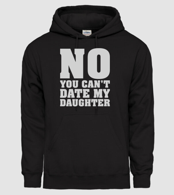 No you cant date my daughter model negru pe tricou