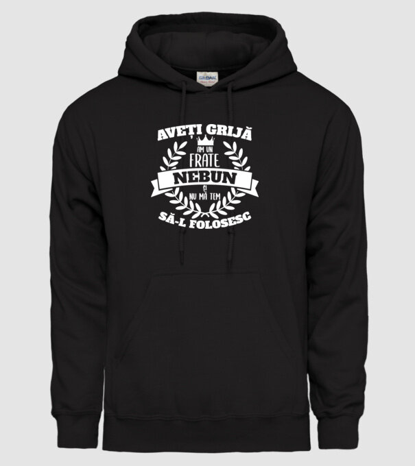 Aveți grijă, am un frate nebun și nu mă tem să-l folosesc model negru pe tricou