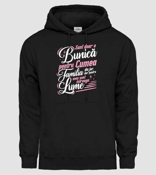 Sunt doar o bunică pentru lumea din jur, dar pentru familia mea sunt întreaga lume! model negru pe tricou