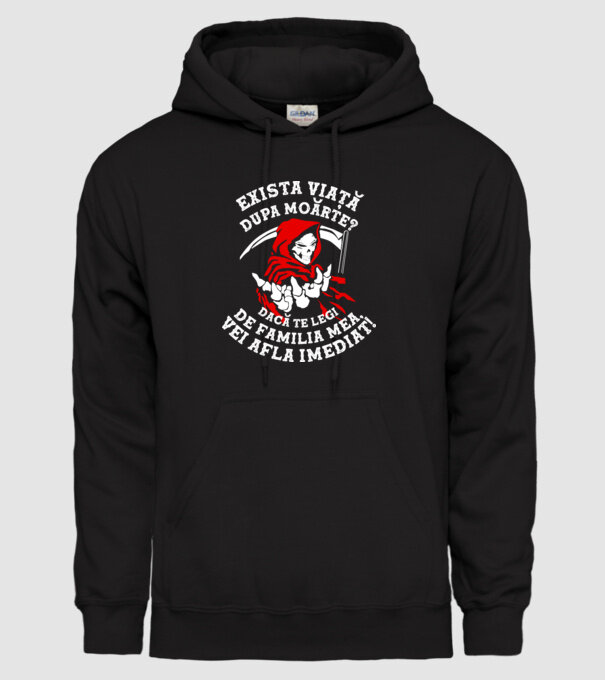 Există viață după moarte? Dacă te legi de familia mea, vei afla imediat! model negru pe tricou