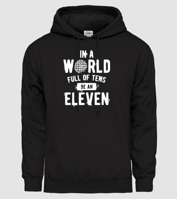 in a world of full of tens be an eleven model negru pe tricou