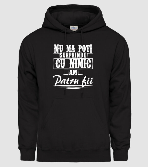 Nu mă poți surprinde cu nimic, am patru fii model negru pe tricou