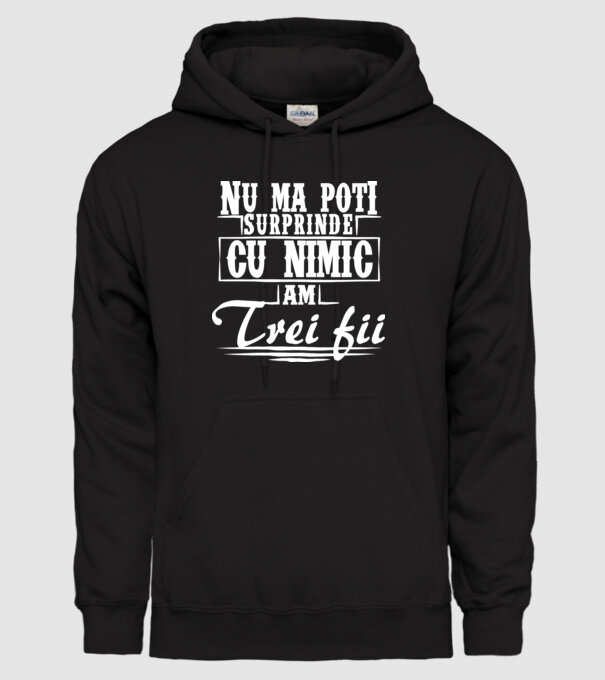 Nu mă poți surprinde cu nimic, am trei fii model negru pe tricou