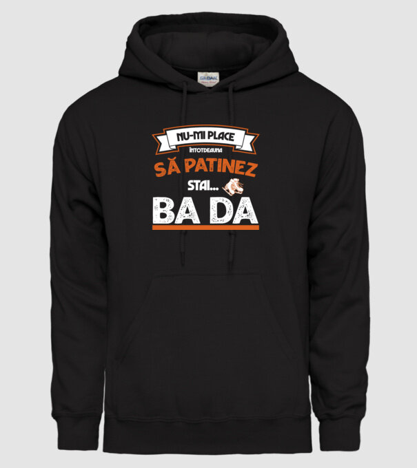 Nu-mi place întotdeauna să patinez, stai, ba da model negru pe tricou