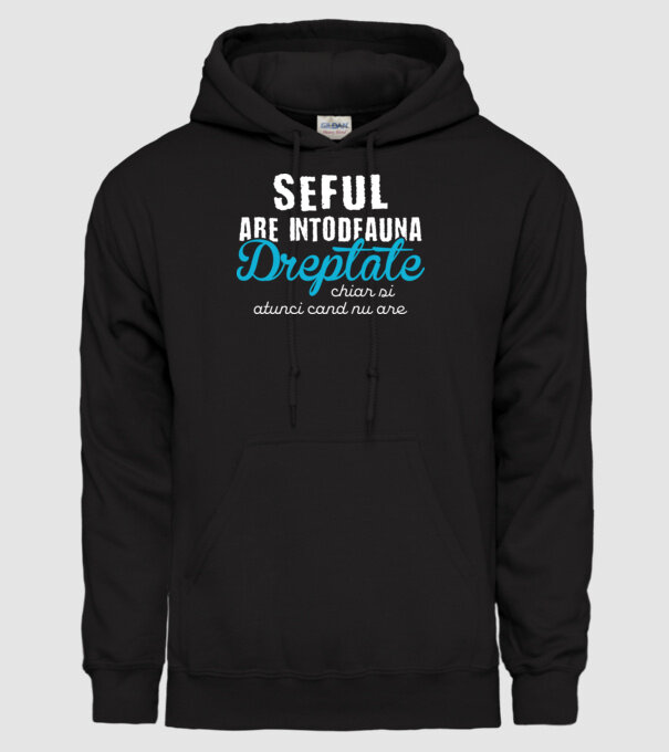 Seful are intodeauna dreptate model negru pe tricou