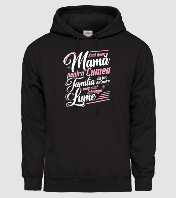 Sunt doar o mamă pentru lumea din jur, dar pentru familia mea sunt întreaga lume! model negru pe tricou