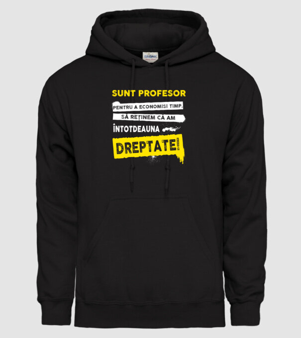 sunt PROFESOR, pentru a economisi timp, să reținem că am întotdeauna dreptate model negru pe tricou