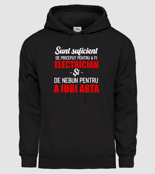 Sunt suficient de priceput pentru a fi ELECTRICIAN și suficient de nebun pentru a iubi asta model negru pe tricou