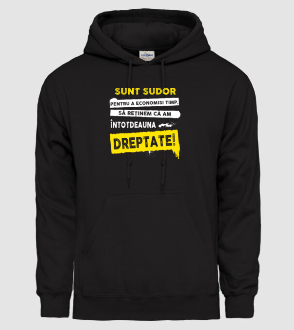 Sunt sudor, pentru a economisi timp, să reținem că am întotdeauna dreptate! model negru pe tricou