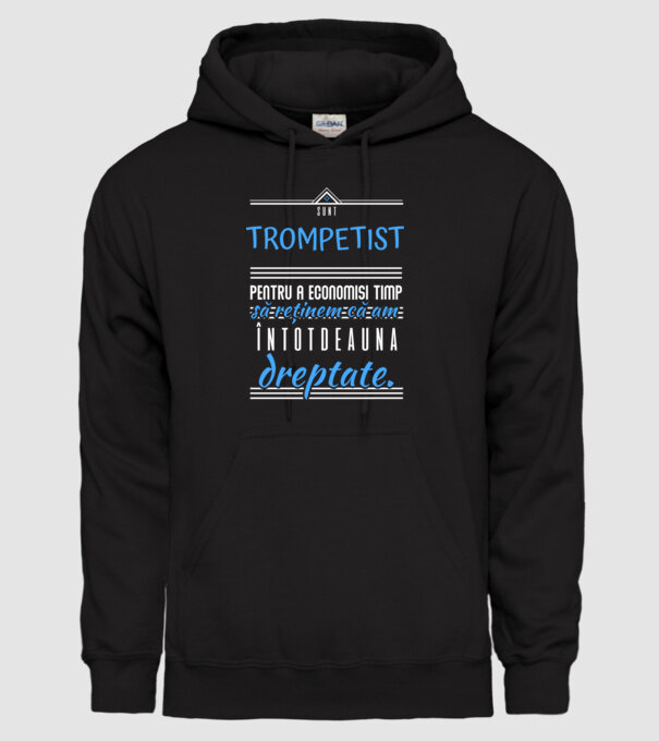 sunt trompetist, pentru a economisi timp, să reținem că am întotdeauna dreptate! model negru pe tricou