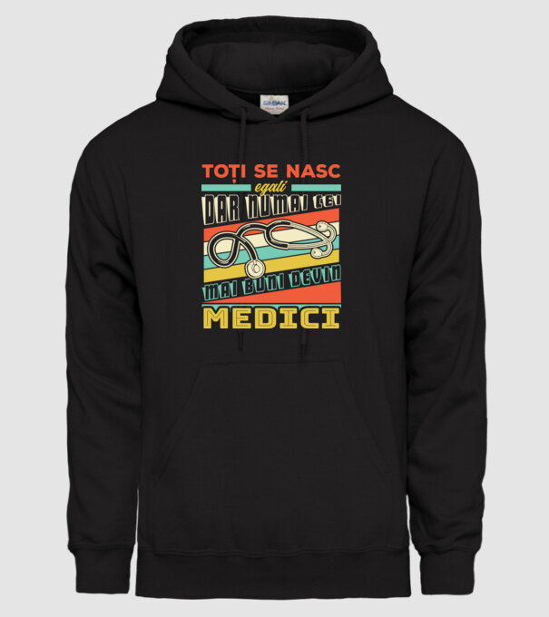 Toți se nasc egali, dar numai cei mai buni devin medici model negru pe tricou
