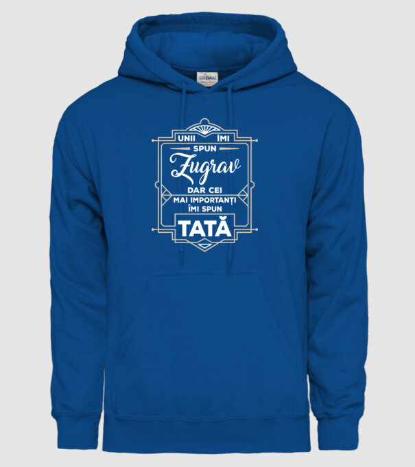Unii îmi spun Zugrav, dar cei mai importanți îmi spun tată model albastru regal pe tricou