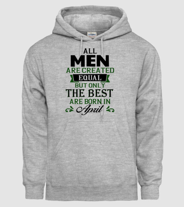 All men created equal but only the beat are born in april model gri pe tricou