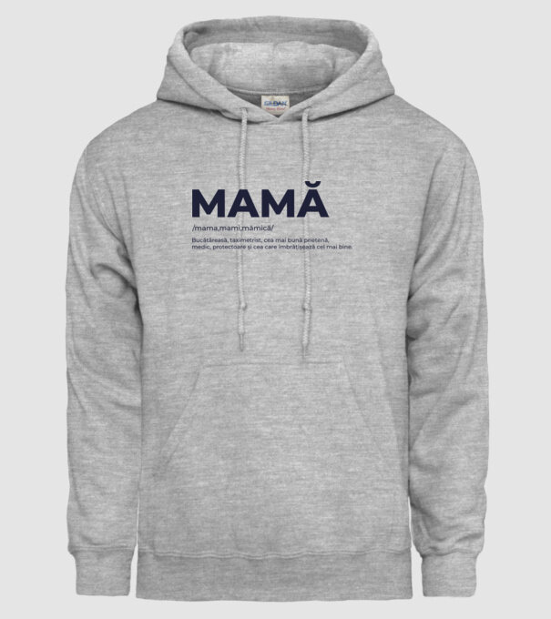 MAMĂ: /mama,mami,mămică/ Bucătăreasă, taximetrist, cea mai bună prietenă, medic, protectoare și cea care îmbrățișează cel mai bi model gri pe tricou
