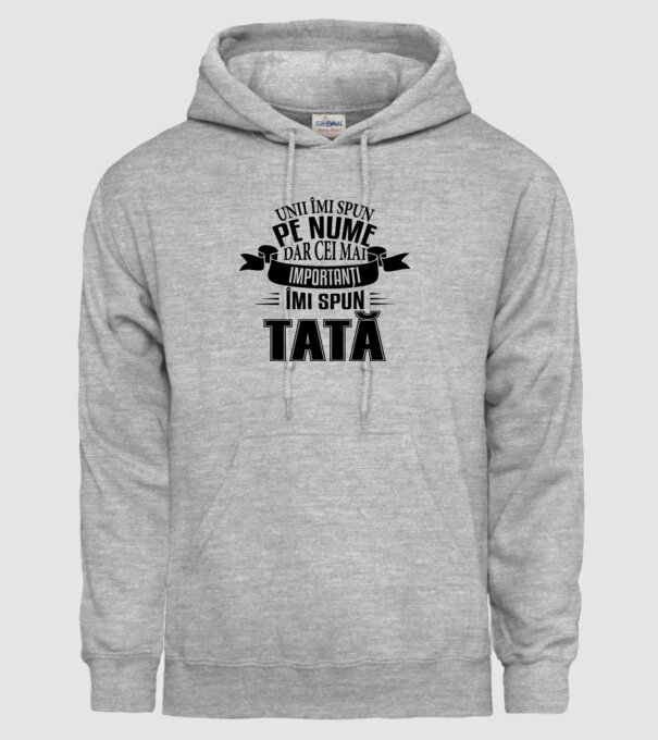 Unii îmi spun pe nume, dar cei mai importanți îmi spun tată model gri pe tricou