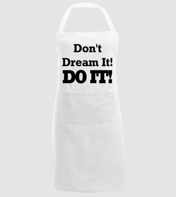 'Don''t dream, do it!' model alb pe tricou