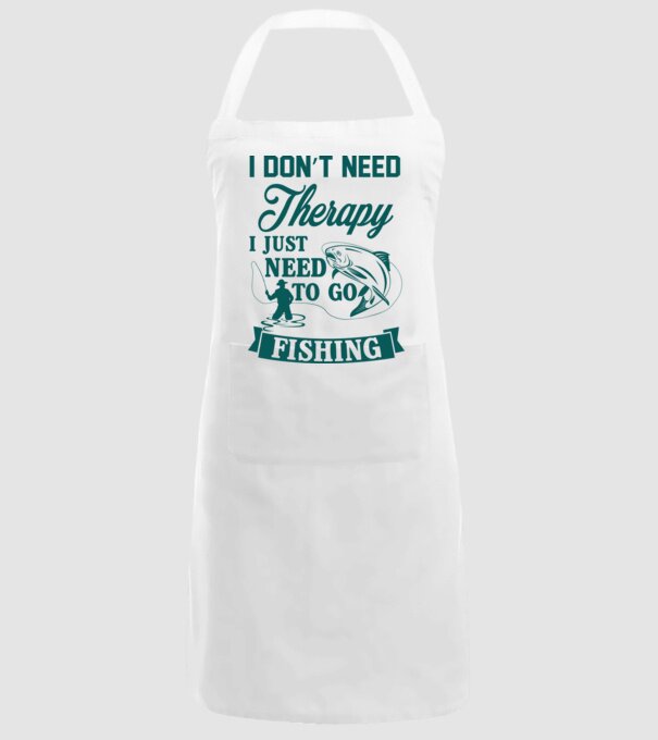 'I don''t need a therapy...i just need to go fishing' model alb pe tricou