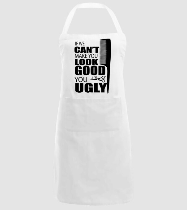 'If we can''t make you look good, YOU UGLY' model alb pe tricou