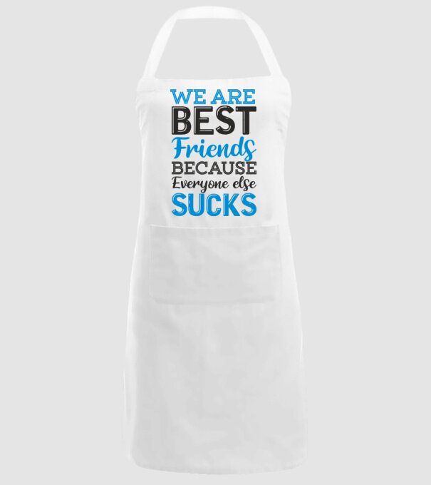 We Are best friends because everyone else sucks model alb pe tricou