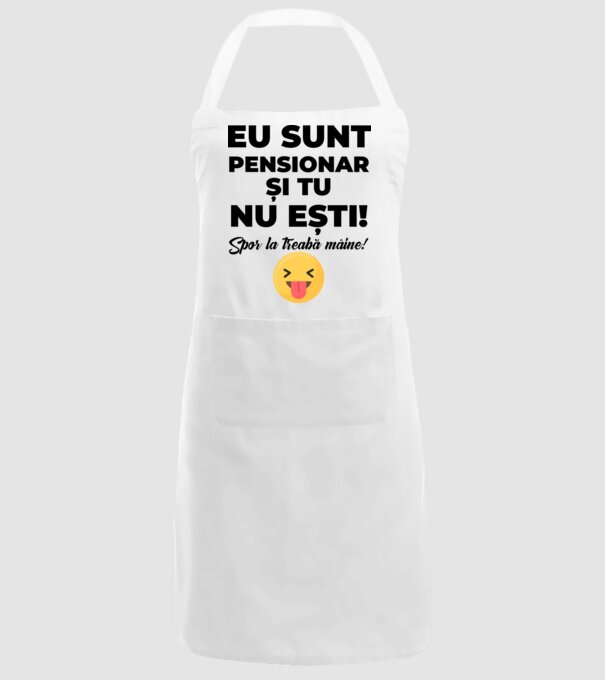 Eu sunt pensionar, și tu nu ești! Spor la treabă mâine model alb pe tricou