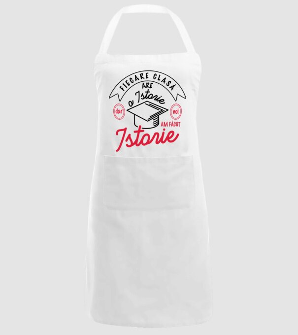 Fiecare clasă - are - o istorie - Dar noi - am făcut - Istorie! model alb pe tricou