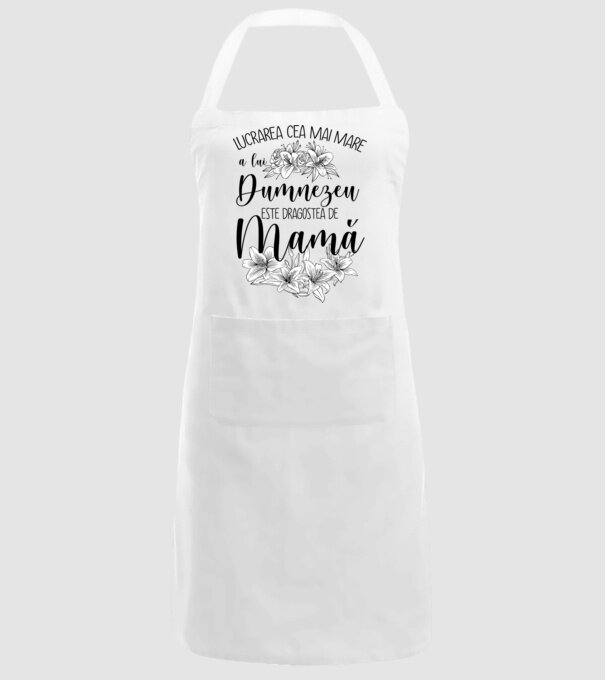 Lucrarea cea mai mare a lui Dumnezeu este dragostea de mamă model alb pe tricou