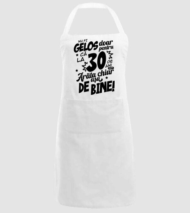 NU FI GELOS DOAR PENTRU CĂ LA 30 DE ANI model alb pe tricou