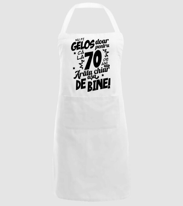 NU FI GELOS DOAR PENTRU CĂ LA 70 DE ANI model alb pe tricou