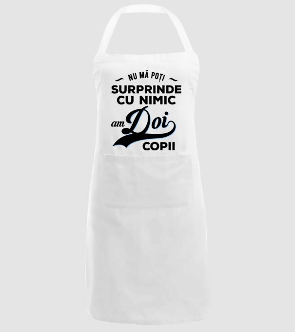 Nu mă poți surprinde cu nimic, am doi copii model alb pe tricou