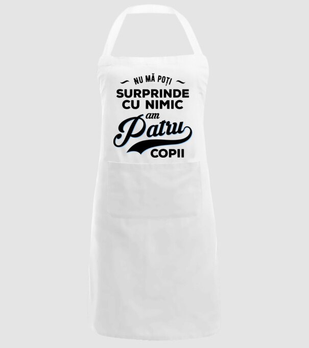 Nu mă poți surprinde cu nimic, am patru copii model alb pe tricou