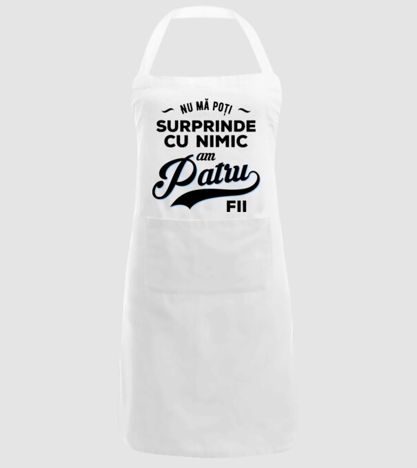 Nu mă poți surprinde cu nimic, am patru fii model alb pe tricou