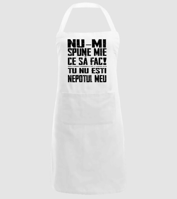 nu-mi spune ce să fac! nu ești nepotul meu Alb model alb pe tricou