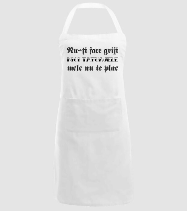 Nu-ți face griji, nici tatuajele mele nu te plac model alb pe tricou