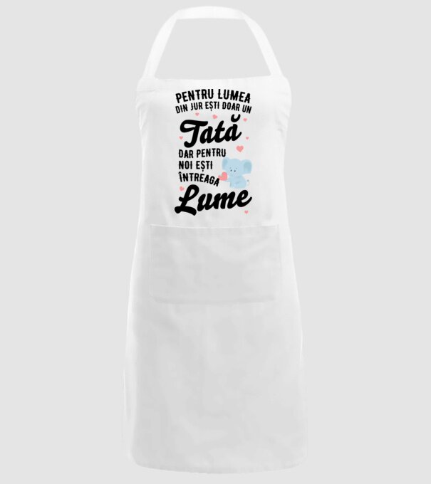 Pentru lumea din jur ești doar un tată, dar pentru noi ești întreaga lume model alb pe tricou