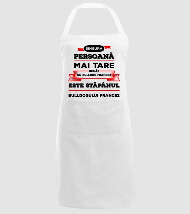 singura persoană mai tare decât un bulldog francez este stăpânul bulldogului francez model alb pe tricou
