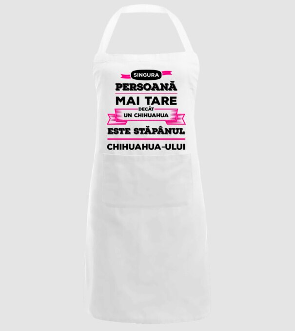 singura persoană mai tare decât un chihuahua este stăpânul chihuahua-ului model alb pe tricou