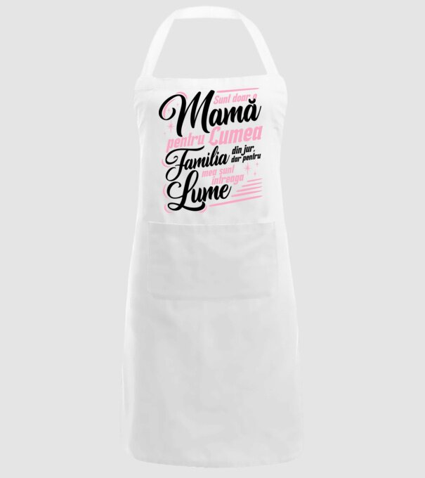 Sunt doar o mamă pentru lumea din jur, dar pentru familia mea sunt întreaga lume! model alb pe tricou
