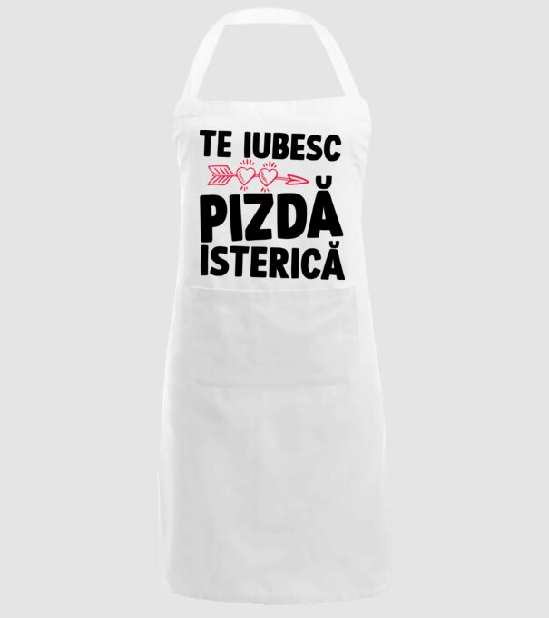 te iubesc, pizdă isterică model alb pe tricou