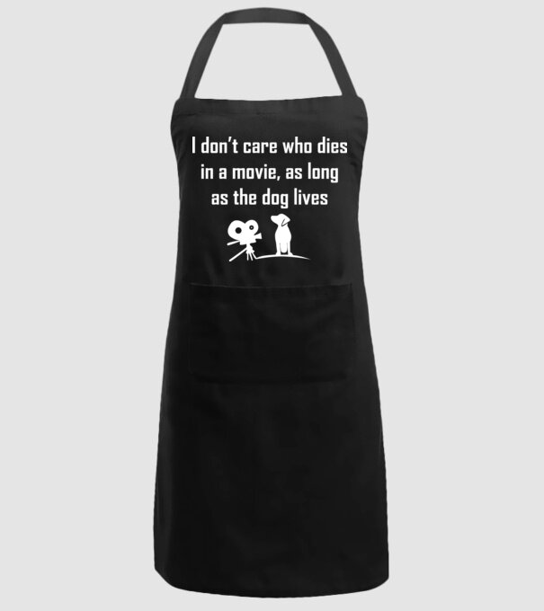 'I don''t care who dies in a movie, as long as the dog lives!' model negru pe tricou