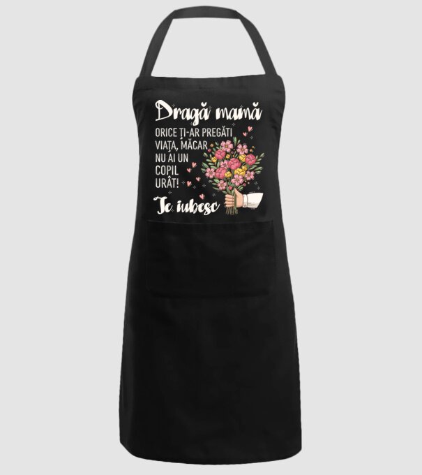 Dragă mamă, orice ți-ar pregăti viața, măcar nu ai un copil urât! te iubesc model negru pe tricou