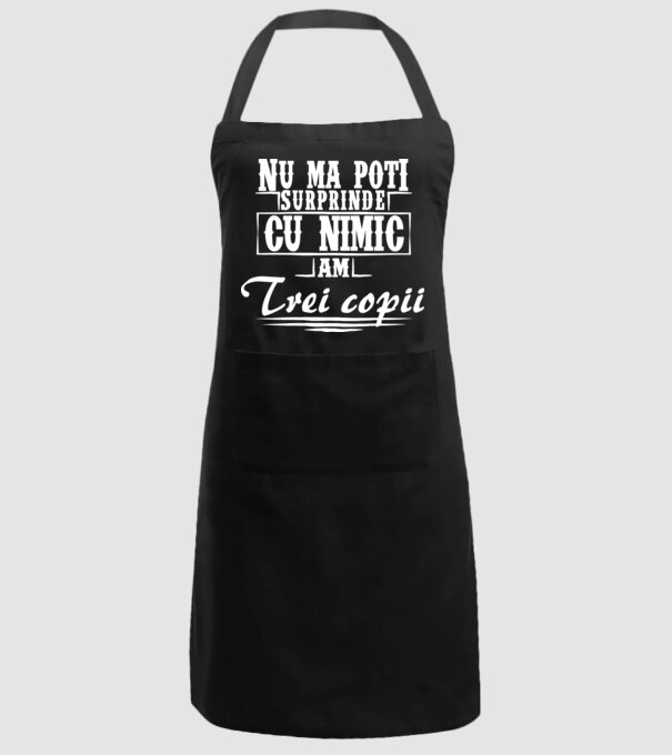 Nu mă poți surprinde cu nimic, am trei copii model negru pe tricou
