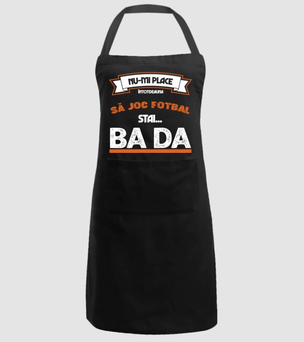 nu-mi place întotdeauna să joc fotbal, stai un pic, ba da model negru pe tricou