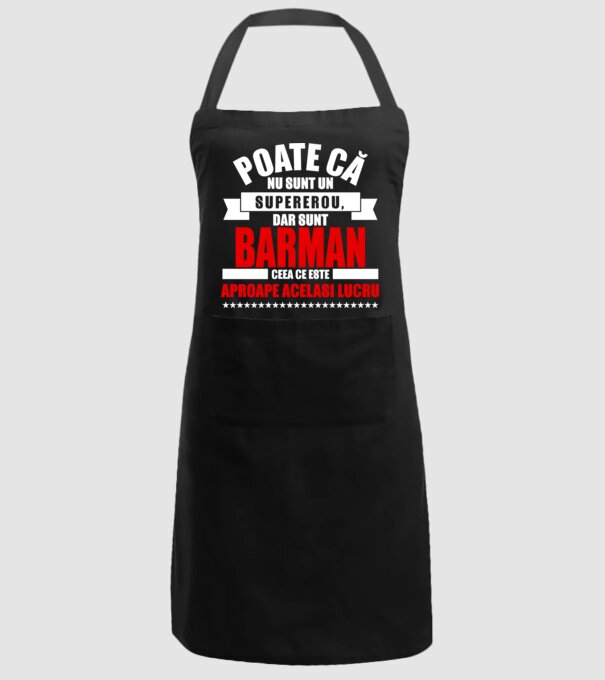 Poate că nu sunt un supererou, dar sunt BARMAN, ceea ce este aproape același lucru model negru pe tricou